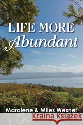 Life More Abundant Maralene Wesner Miles Wesner 9781635281514 Nurturing Faith - książka