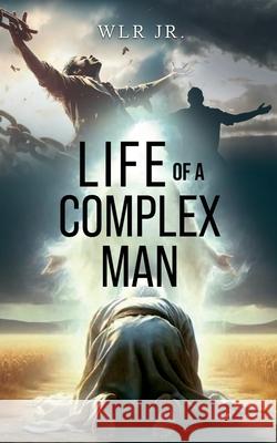 Life of A Complex Man Wlr, Jr. 9781969919596 Seven Chapter Literary - książka