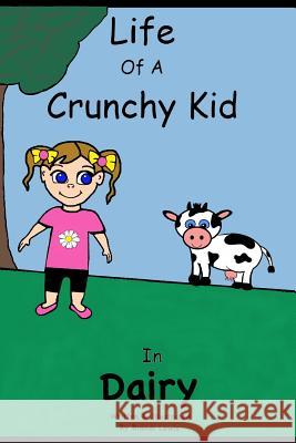 Life of a Crunchy Kid: Dairy Brandi Lewis Brandi Lewis 9781729272596 Independently Published - książka