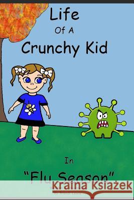 Life of a Crunchy Kid: Flu Season Brandi D. Lewis Brandi D. Lewis 9781726782869 Independently Published - książka
