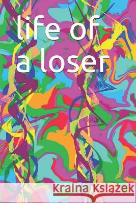 life of a loser David Sol Medici 9781717086280 Createspace Independent Publishing Platform - książka