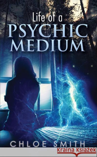Life of a Psychic/Medium Chloe Smith 9781035837175 Austin Macauley - książka