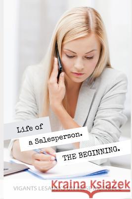 Life of a Salesperson. the Beginning Inese Mūrniece Vigants Lesausks 9781090860972 Independently Published - książka