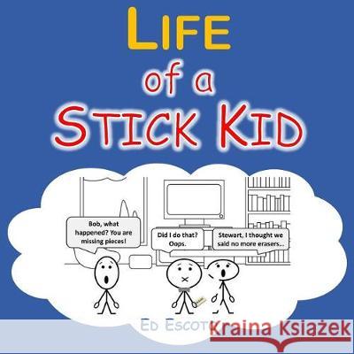 Life of a Stick Kid Ed Escoto 9781975726218 Createspace Independent Publishing Platform - książka