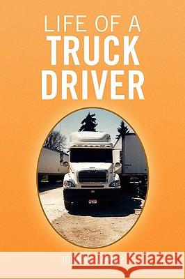Life of a Truck Driver Johnny Napier 9781436389518 Xlibris Corporation - książka