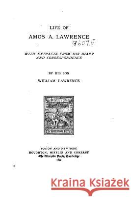 Life of Amos A. Lawrence, With Extracts From His Diary and Correspondence Lawrence, William 9781535075688 Createspace Independent Publishing Platform - książka