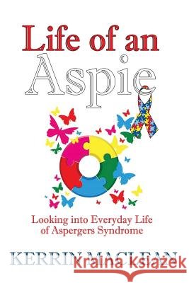Life of an Aspie Kerrin MacLean 9781530385898 Createspace Independent Publishing Platform - książka