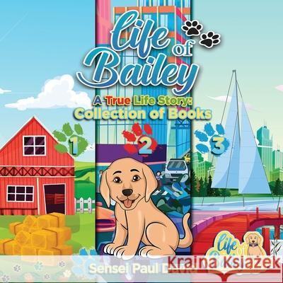 Life of Bailey: Collection Of Books 1-2-3 Sensei Paul David 9781990106675 Senseipublishing.com - książka