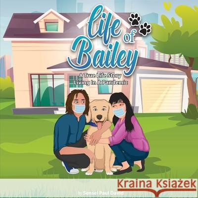 Life of Bailey: Living In A Pandemic Paul David 9781990106767 Senseipublishing - książka