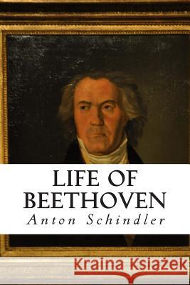 Life of Beethoven Anton Schindler 9781499545654 Createspace - książka