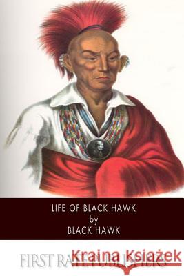 Life of Black Hawk Black Hawk 9781503027992 Createspace - książka