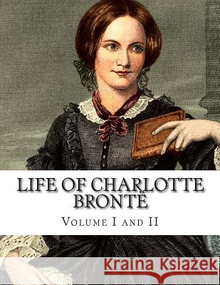 Life of Charlotte Brontë Volume I and II Bronte, Charlotte 9781500447991 Createspace - książka