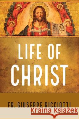 Life of Christ Giuseppe Ricciotti 9781644137567 Sophia Institute Press - książka
