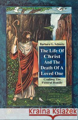 Life of Christ & the Death of Barbara G. Schmitz 9780788003639 CSS Publishing Company - książka