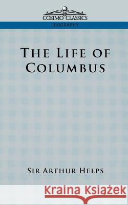 Life of Columbus Sir Arthur Helps 9781596051485 Cosimo Classics - książka