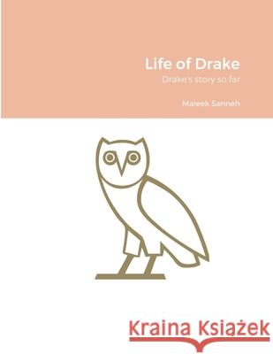 Life of Drake: Drake's story so far Maleek Sanneh 9781471740169 Lulu.com - książka