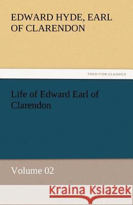 Life of Edward Earl of Clarendon - Volume 02  9783842463936 tredition GmbH - książka