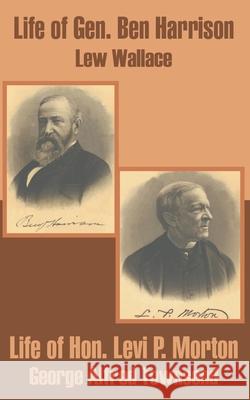 Life of Gen. Ben Harrison and Life of Hon. Levi P. Morton Lew Wallace George Alfred Townsend 9781410203069 University Press of the Pacific - książka