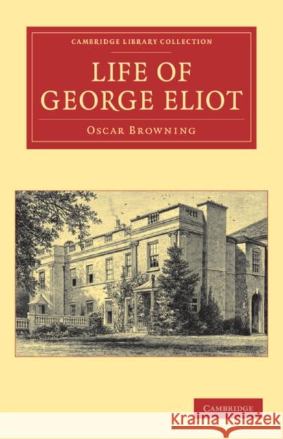 Life of George Eliot Oscar Browning 9781108040495 Cambridge University Press - książka