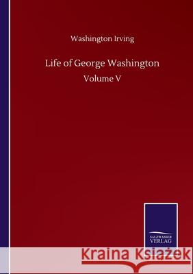 Life of George Washington: Volume V Washington Irving 9783752503081 Salzwasser-Verlag Gmbh - książka