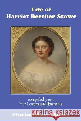 Life of Harriet Beecher Stowe Harriet Beecher Stowe 9781546762423 Createspace Independent Publishing Platform - książka