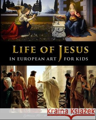 Life of Jesus in European Art - for Kids Catherine Fet 9781087889429 Stratostream LLC - książka