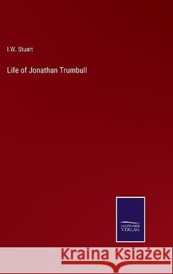 Life of Jonathan Trumbull I W Stuart 9783375129378 Salzwasser-Verlag - książka