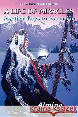 Life of Miracles: Mystical Keys to Ascension (3rd Edition) Almine 9781934070253 Spiritual Journeys - książka