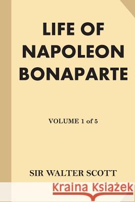 Life of Napoleon Bonaparte [Volume 1 of 5] (Large Print) Scott, Walter 9781539846147 Createspace Independent Publishing Platform - książka