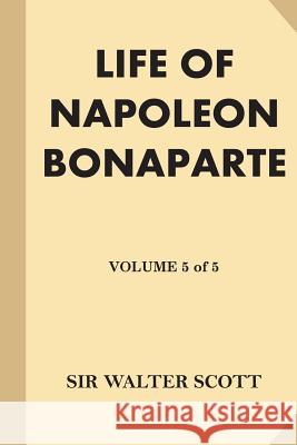 Life of Napoleon Bonaparte [Volume 5 of 5] (Large Print) Scott, Walter 9781539864684 Createspace Independent Publishing Platform - książka