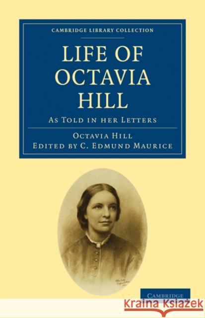 Life of Octavia Hill: As Told in Her Letters Hill, Octavia 9781108024570 Cambridge University Press - książka