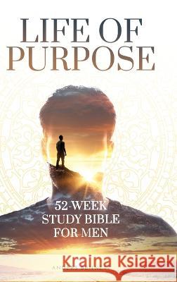 Life Of Purpose: 52-Week Study Bible for Men Anders Bennett 9789189700253 Adisan Publishing AB - książka