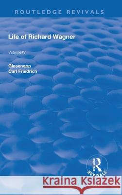 Life of Richard Wagner:: Art and Politics Ashton Ellis, W. M. 9781138551275 Routledge - książka