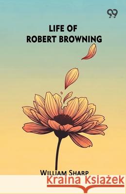 Life Of Robert Browning William Sharp 9789373404271 Double 9 Books - książka