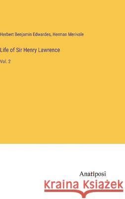 Life of Sir Henry Lawrence: Vol. 2 Herbert Benjamin Edwardes Herman Merivale  9783382800895 Anatiposi Verlag - książka