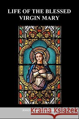 Life of the Blessed Virgin Mary (Paperback) Anne Catherine Emmerich 9781849028585 Benediction Books - książka