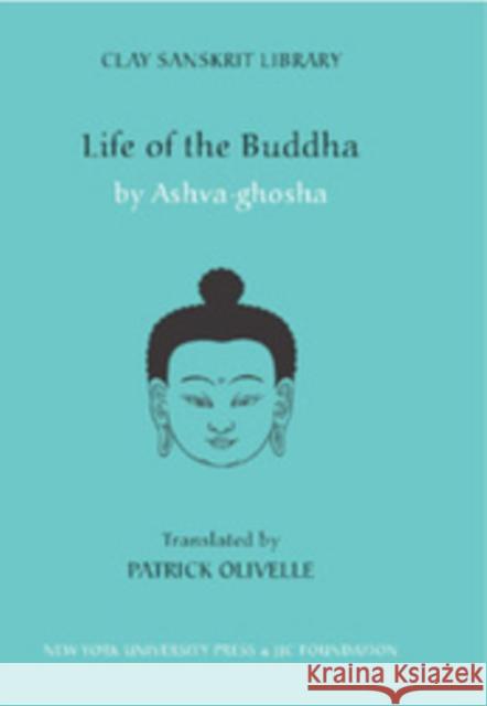Life of the Buddha Ashvagosha                               Asvaghosa                                Ashva Olivelle-Ghosha 9780814762165 New York University Press - książka