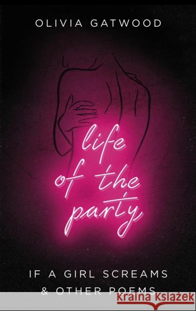 Life of the Party: If A Girl Screams, and Other Poems Olivia Gatwood 9780857526250 Transworld Publishers Ltd - książka