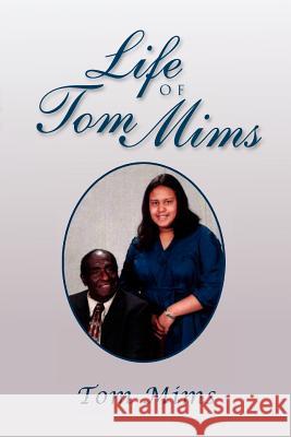Life of Tom Mims Tom Mims 9781465344557 Xlibris Corporation - książka