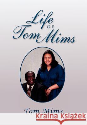 Life of Tom Mims Tom Mims 9781465344564 Xlibris Corporation - książka