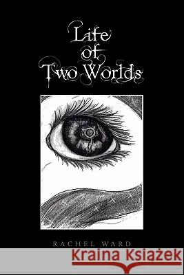 Life of Two Worlds Rachel Ward 9781456835460 Xlibris Corporation - książka