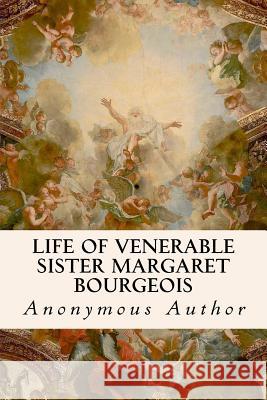 Life of Venerable Sister Margaret Bourgeois Anonymous Author 9781533223197 Createspace Independent Publishing Platform - książka