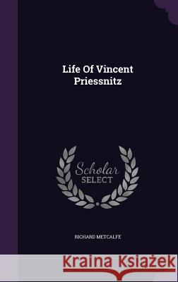 Life Of Vincent Priessnitz Metcalfe, Richard 9781343128859  - książka