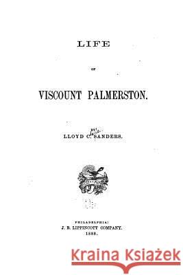 Life of Viscount Palmerston Lloyd C. Sanders 9781530351725 Createspace Independent Publishing Platform - książka