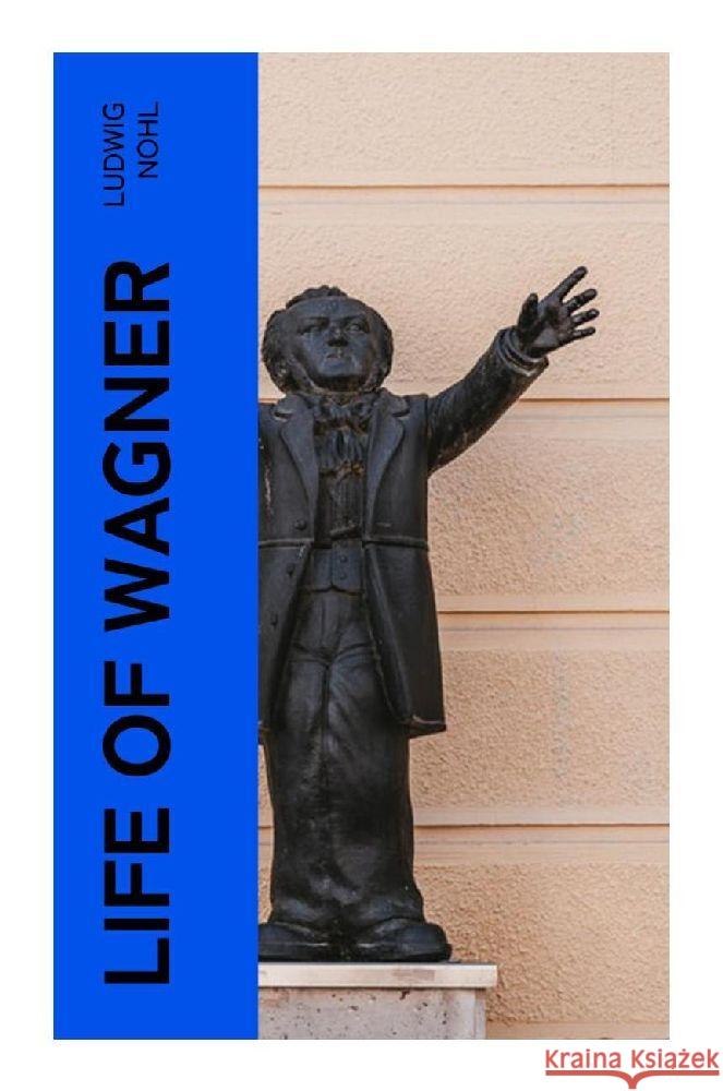 Life of Wagner Nohl, Ludwig 9788027382606 e-artnow - książka