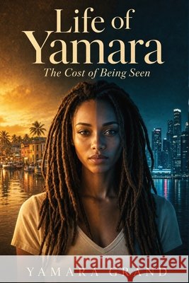 Life of Yamara: From Kingston to Miami with Dreams Bigger Than Borders Yamara Grand 9788368391312 Studiomorefolio - książka