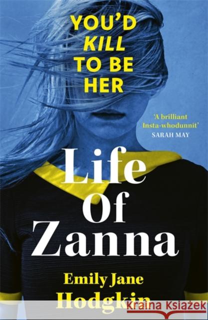 Life of Zanna: The Insta-whodunit that’s more addictive than your feed Emily Jane Hodgkin 9781785305450 Bonnier Books Ltd - książka