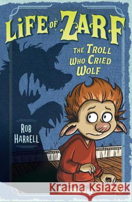 Life of Zarf: The Troll Who Cried Wolf Rob Harrell 9780147511720 Puffin Books - książka