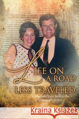 Life On A Road Less Traveled: Or, Memoirs from Behind the Scenes of History Loudell Insley 9781998784417 Bookside Press - książka