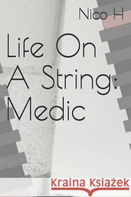 Life on a String: Medic Nico H 9781723865343 Independently Published - książka